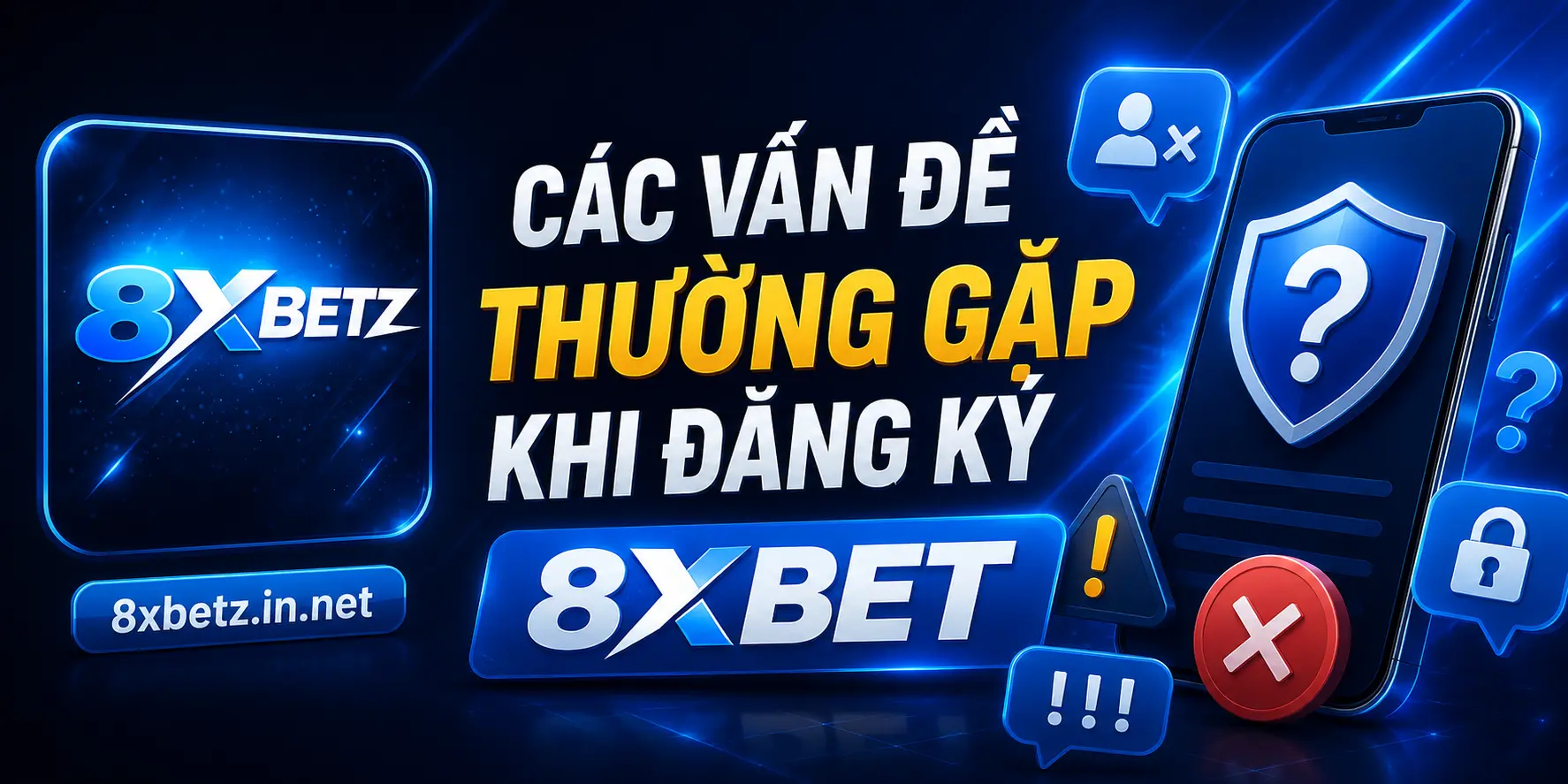 Các vấn đề thường gặp khi đăng ký 8XBET