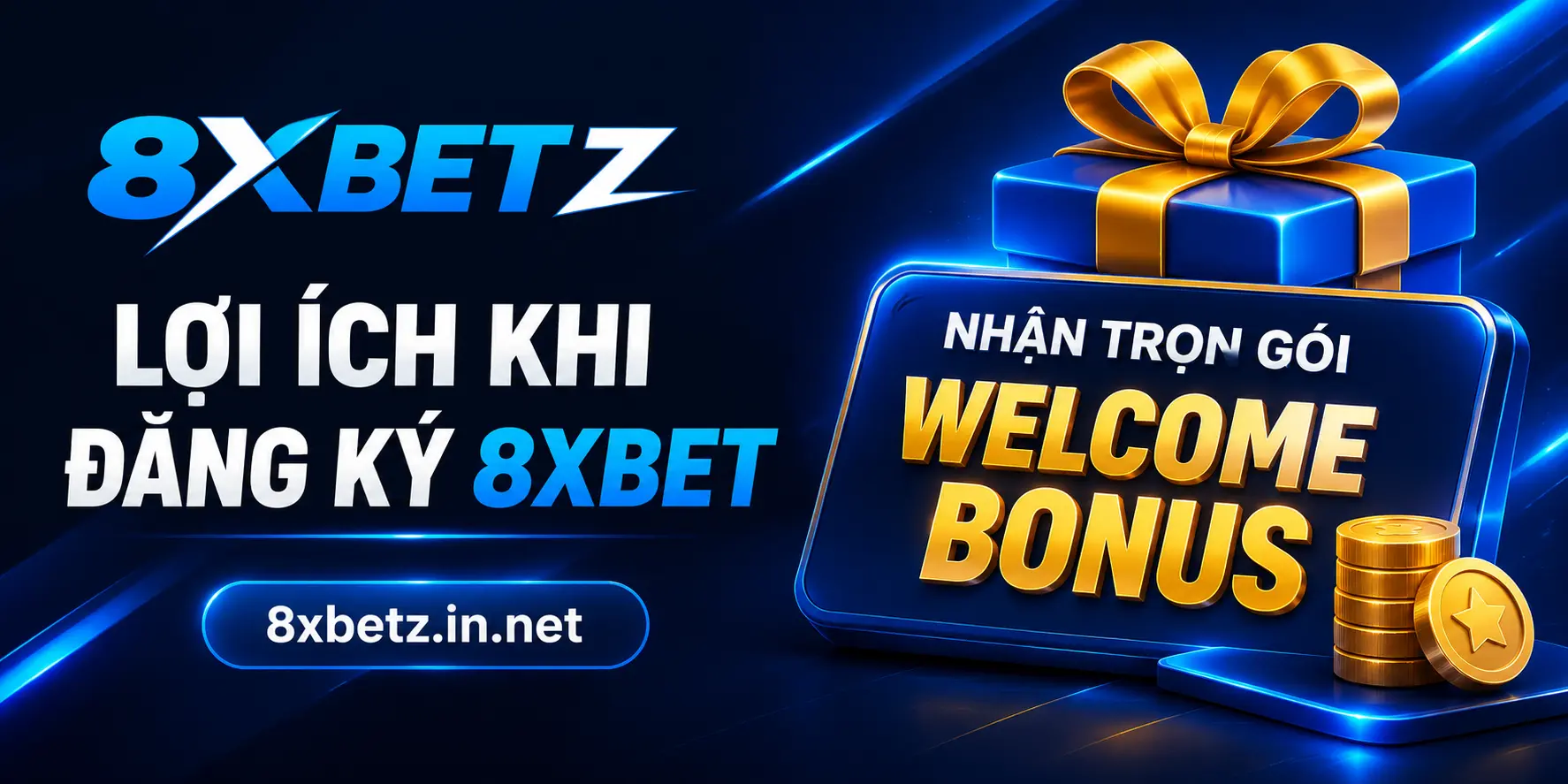 Lợi ích khi đăng ký 8XBET — Nhận trọn gói welcome bonus